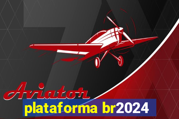 plataforma br2024